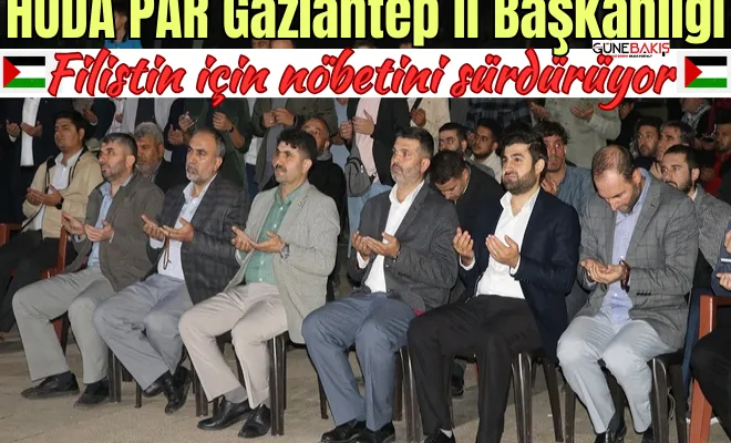 HÜDA PAR Gaziantep İl Başkanlığı Filistin için nöbetini sürdürüyor