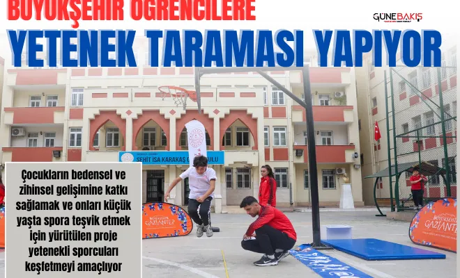 Büyükşehir öğrencilere yetenek taraması yapıyor