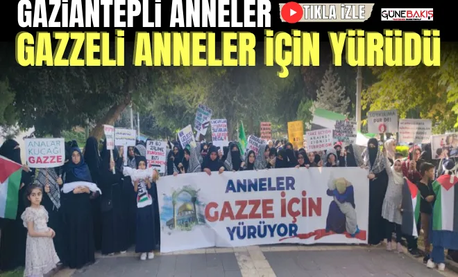 Gaziantep’te anneler, Gazze'de katledilen kadın ve çocuklar için yürüdü