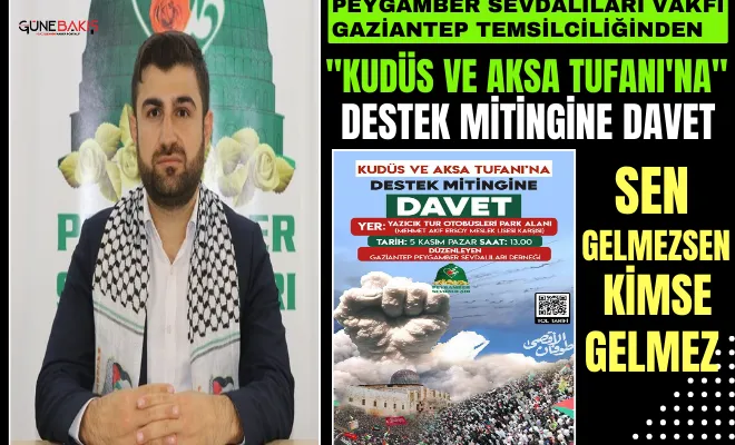 Peygamber Sevdalıları Vakfı Gaziantep temsilciliğinden 'Kudüs ve Aksa Tufanı'na' destek mitingine davet