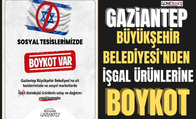 Gaziantep Büyükşehir Belediyesi’nden işgal ürünlerine boykot