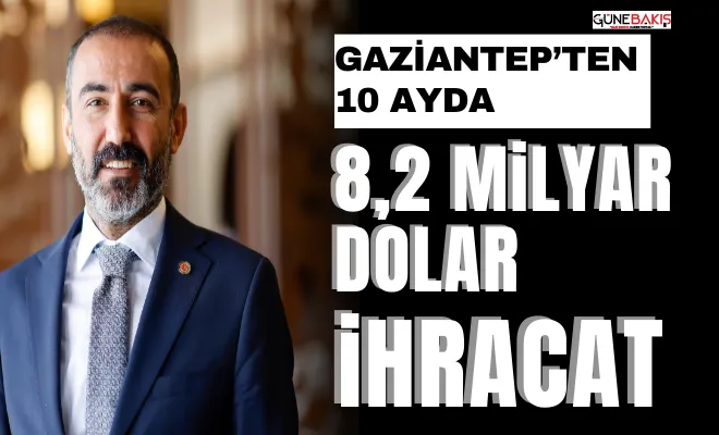 Gaziantep’ten 10 ayda 8,2 milyar dolar ihracat