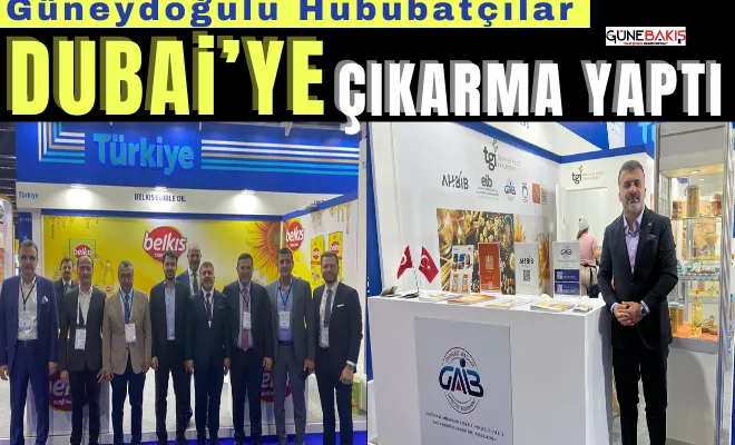 Güneydoğulu Hububatçılar Dubai’ye çıkarma yaptı