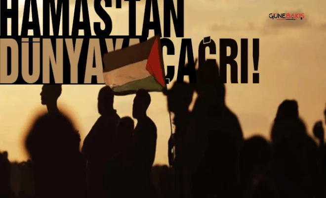 Hamas tüm dünyaya çağrıda bulundu