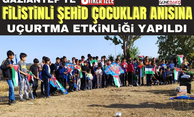 Gaziantep’te Filistinli şehid çocuklar anısına uçurtma etkinliği yapıldı