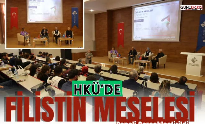HKÜ’de “Filistin Meselesi” panellerinin ikincisi gerçekleştirildi
