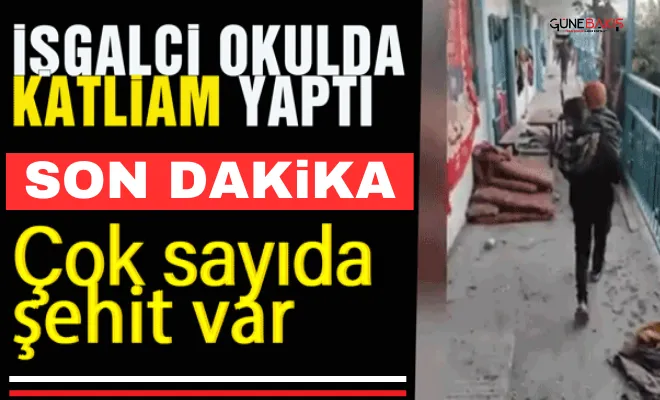 İşgalci okulda katliam yaptı: Çok sayıda şehit var!
