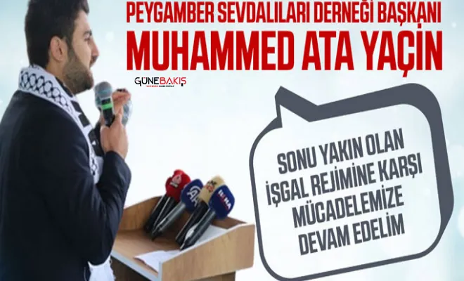 Muhammed Ata Yaçin: Sonu yakın olan işgal rejimine karşı mücadelemize devam edelim