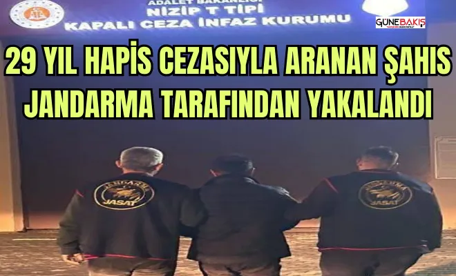 29 yıl hapis cezasıyla aranan şahıs jandarma tarafından yakalandı