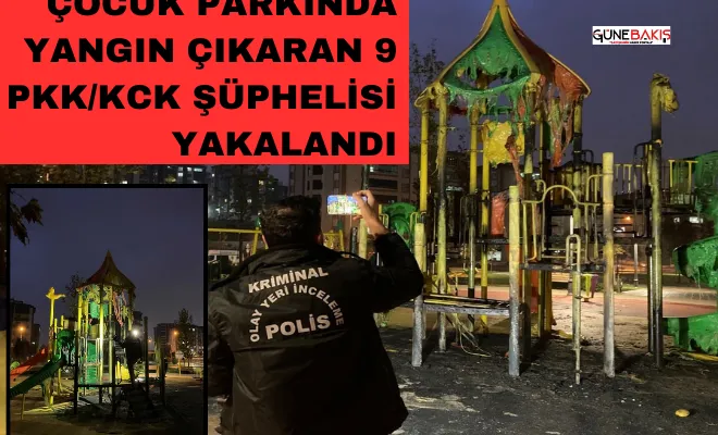 Çocuk parkında yangın çıkaran 9 PKK/KCK şüphelisi yakalandı