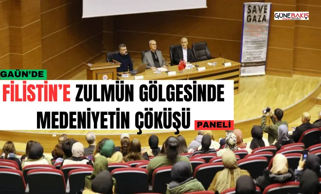GAÜN’de ‘Filistin’e Zulmün Gölgesinde Medeniyetin Çöküşü’ paneli düzenlendi