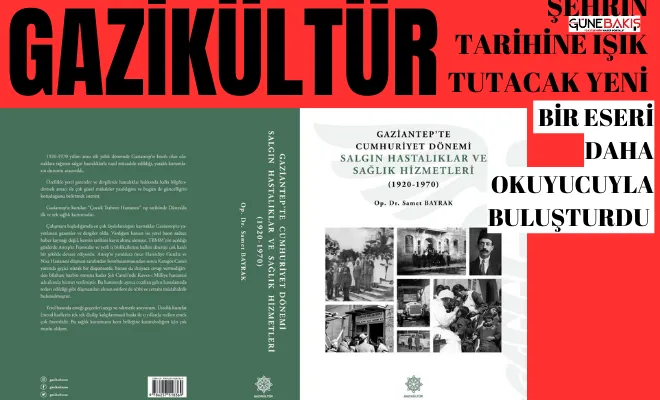 Gazikültür, şehrin tarihine ışık tutacak yeni bir eseri daha okuyucuyla buluşturdu 