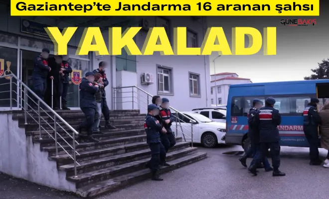 Gaziantep’te Jandarma 16 aranan şahsı yakaladı