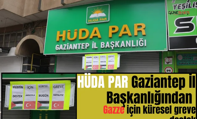 HÜDA PAR Gaziantep İl Başkanlığından Gazze için küresel greve destek