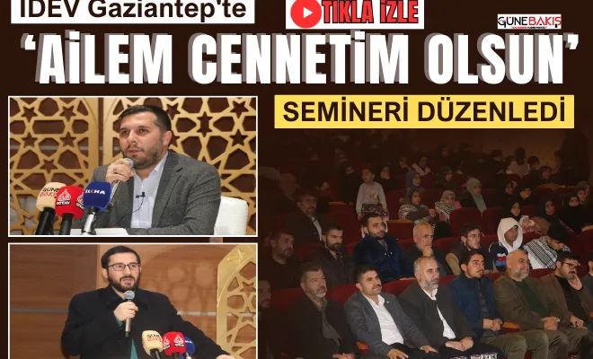 İDEV Gaziantep'te ‘Ailem Cennetim Olsun’ semineri düzenledi