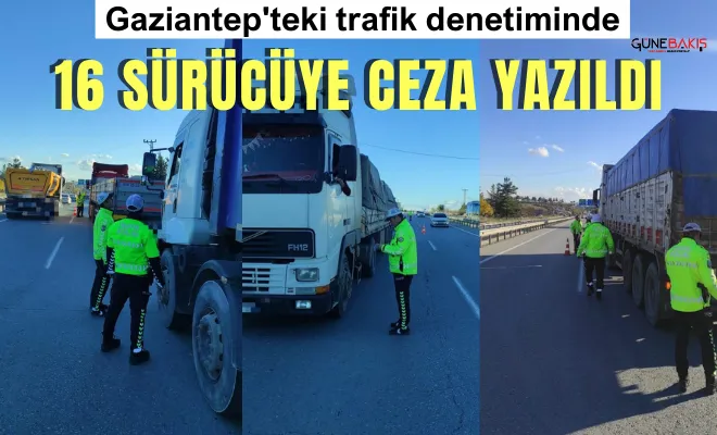Gaziantep'teki trafik denetiminde 16 sürücüye ceza yazıldı