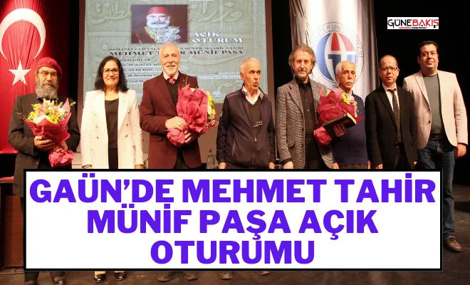 GAÜN’de Mehmet Tahir Münif Paşa Açık Oturumu
