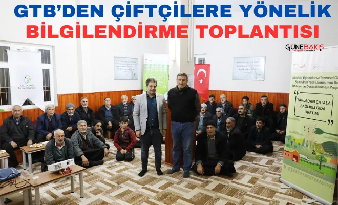 GTB’den çiftçilere yönelik bilgilendirme toplantısı yapıldı