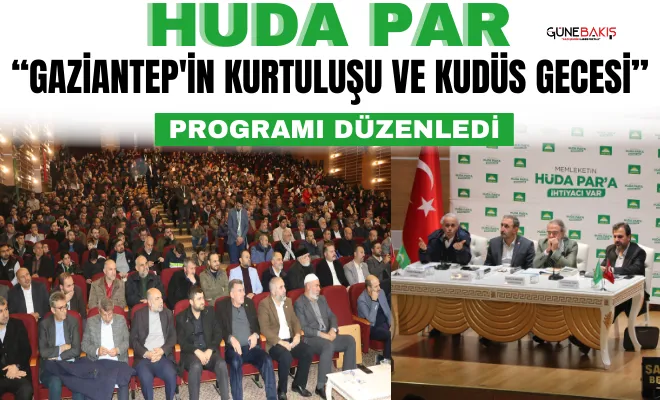 HÜDA PAR 'Gaziantep'in Kurtuluşu ve Kudüs Gecesi' programı düzenledi