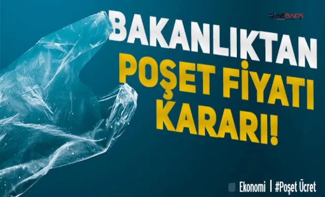 Bakanlıktan poşet fiyatı kararı!