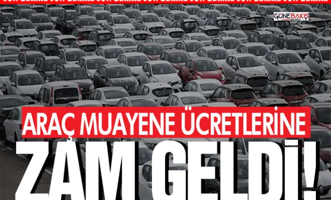 Araç muayene ücretlerine zam geldi!