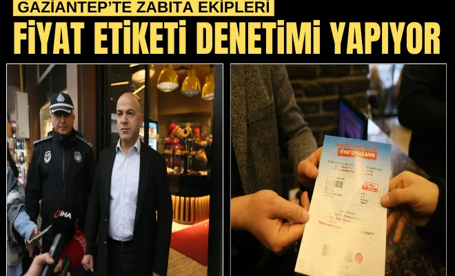 Gaziantep’te zabıta ekipleri il genelinde fiyat etiketi denetimi yapıyor