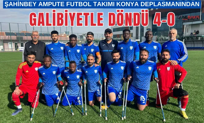Şahinbey Ampute Futbol Takımı Konya deplasmanından galibiyetle döndü 4-0