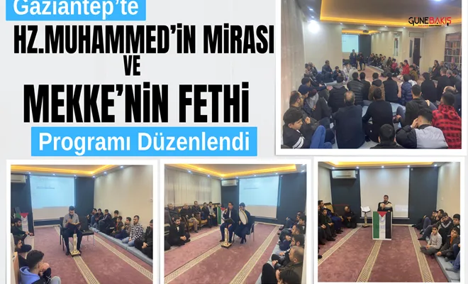 Gaziantep’te Hz.Muhammed’in Mirası ve Mekke’nin Fethi programı düzenlendi