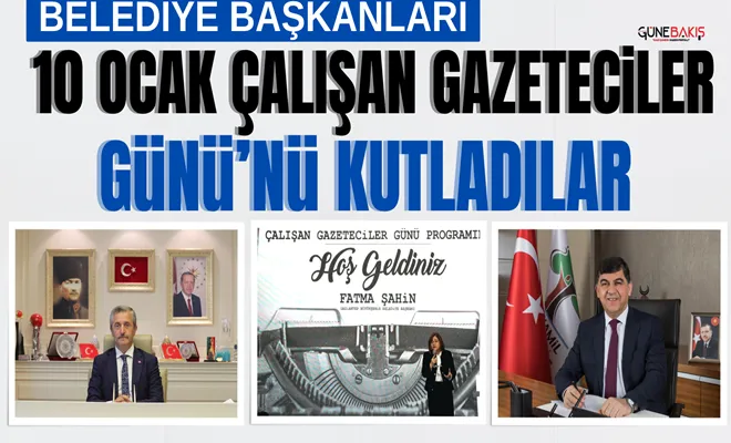 Başkanlar 10 Ocak Çalışan Gazeteciler Günü’nü kutladılar 