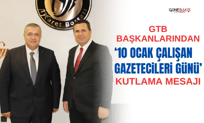 GTB Başkanlarından ‘10 Ocak Çalışan Gazetecileri Günü’ kutlama mesajı
