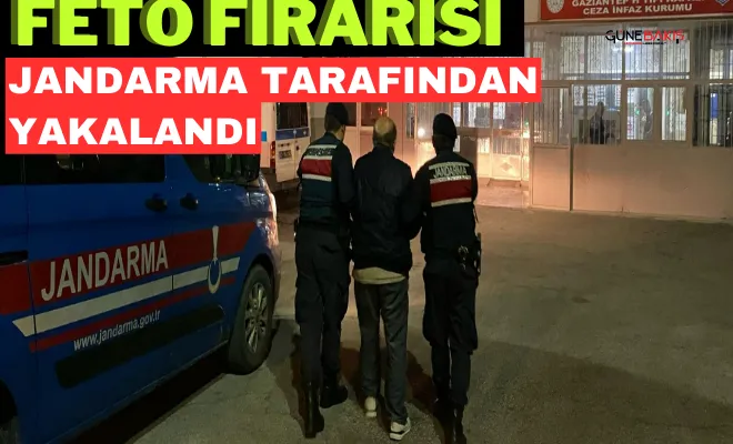 FETÖ firarisi jandarma tarafından yakalandı