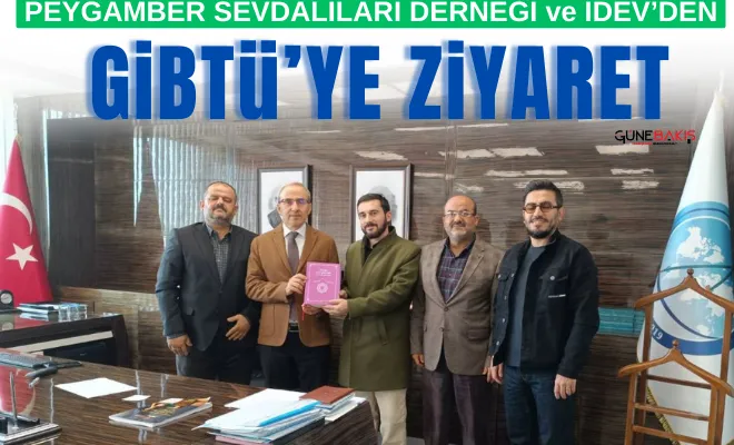 Peygamber Sevdalıları Derneği ve İDEV’den GİBTÜ’ye ziyaret