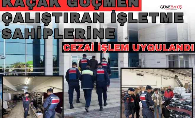 Kaçak göçmen çalıştıran işletme sahiplerine cezai işlem uygulandı