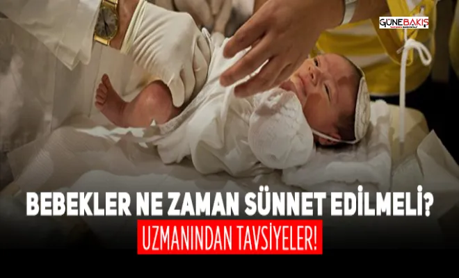 Bebeklerde sünnet ne zaman yapılır? Sünnet için en ideal dönem ve yaş nedir?