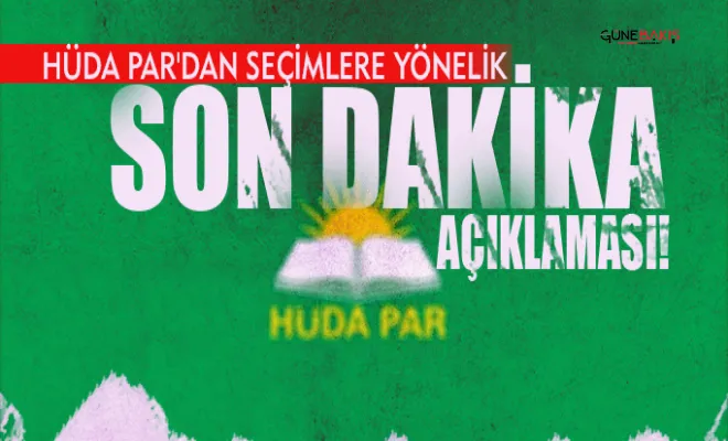 HÜDA PAR'dan seçimlere yönelik son dakika duyurusu!