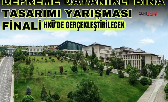 Depreme Dayanıklı Bina Tasarımı Yarışması Finali HKÜ’de Gerçekleştirilecek