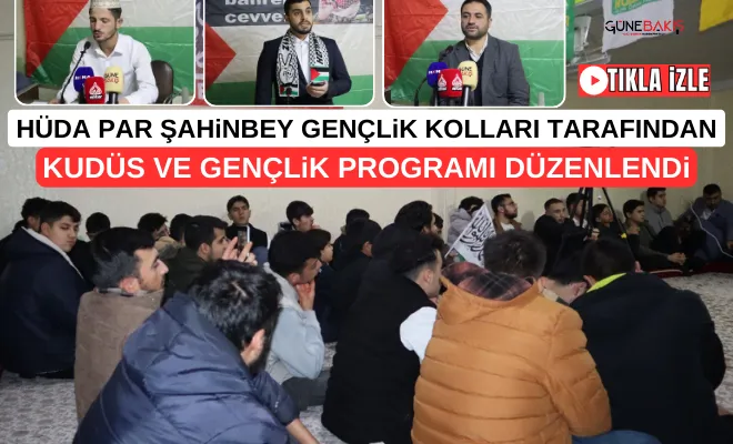 HÜDA PAR Şahinbey Gençlik Kolları tarafından, Kudüs ve gençlik programı düzenlendi
