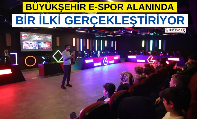 Büyükşehir, E-Spor alanında bir ilki gerçekleştiriyor