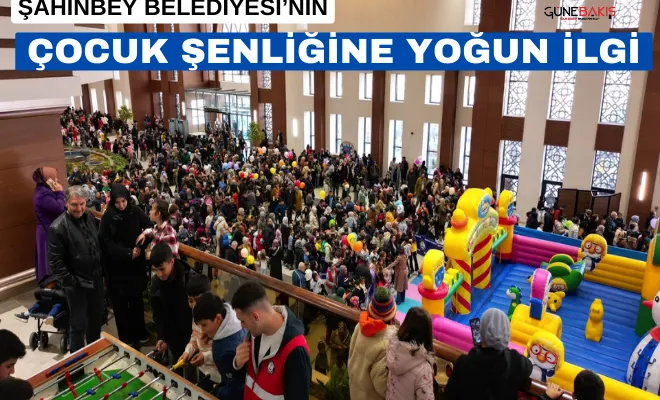 Şahinbey Belediyesi’nin Çocuk Şenliğine yoğun ilgi 