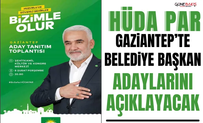 HÜDA PAR, Gaziantep’te belediye başkan adaylarını açıklayacak