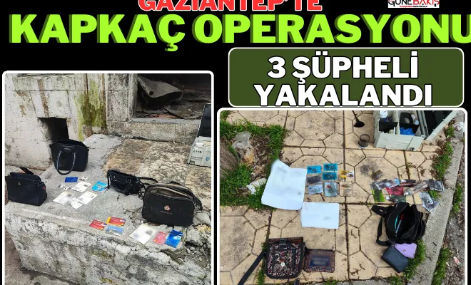 Gaziantep’te kapkaç operasyonu: 3 şüpheli yakalandı