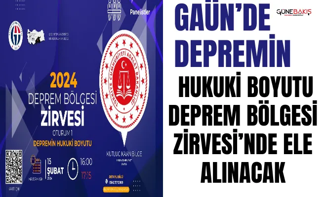  GAÜN’de depremin hukuki boyutu deprem bölgesi zirvesi’nde ele alınacak