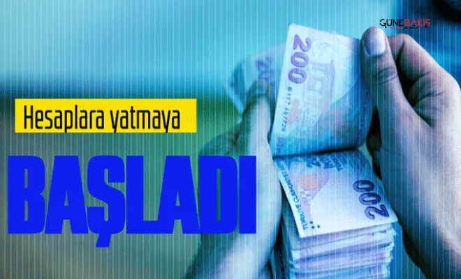 Dikkat! Hesaplara yatmaya başladı!