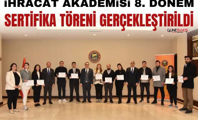 İhracat Akademisi Projesi’nde 8’nci dönem sertifika töreni gerçekleştirildi