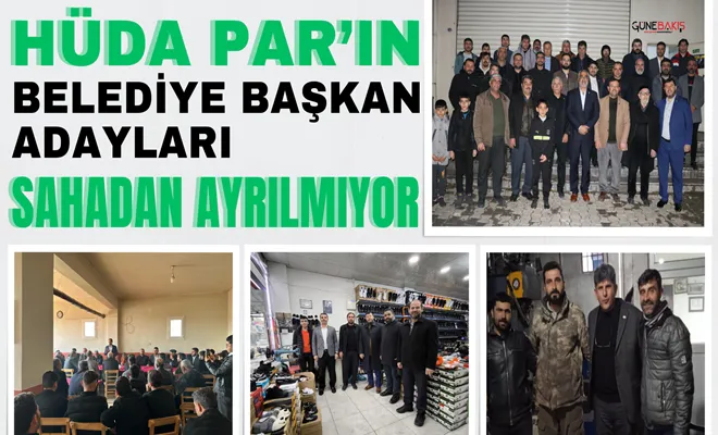 HÜDA PAR’ın belediye başkan adayları sahadan ayrılmıyor