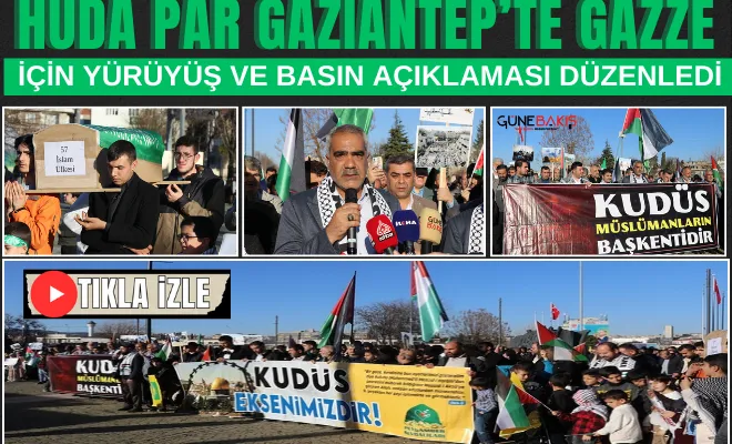 HÜDA PAR Gaziantep’te Gazze için yürüyüş ve basın açıklaması düzenledi