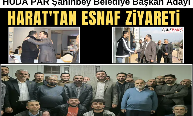 HÜDA PAR Şahinbey Belediye Başkan Adayı Harat'tan esnaf ziyareti