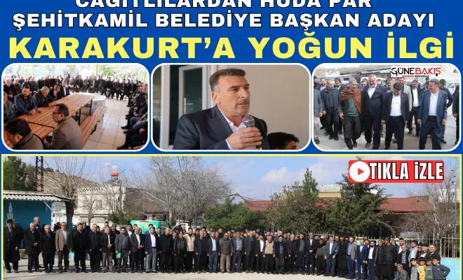 Cağıtlılardan HÜDA PAR Şehitkamil Belediye Başkan Adayı Karakurt’a yoğun ilgi