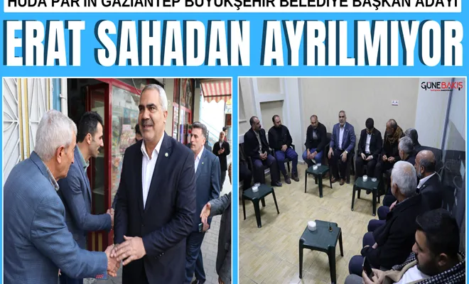 HÜDA PAR'ın Gaziantep Büyükşehir Belediye Başkan Adayı Erat sahadan ayrılmıyor