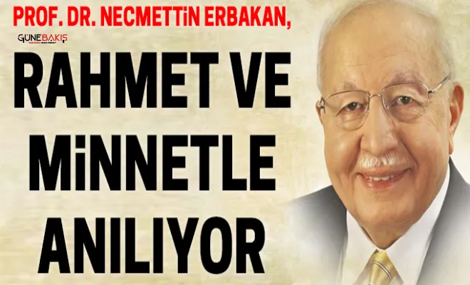 Necmettin Erbakan Hoca rahmet ve minnetle anılıyor